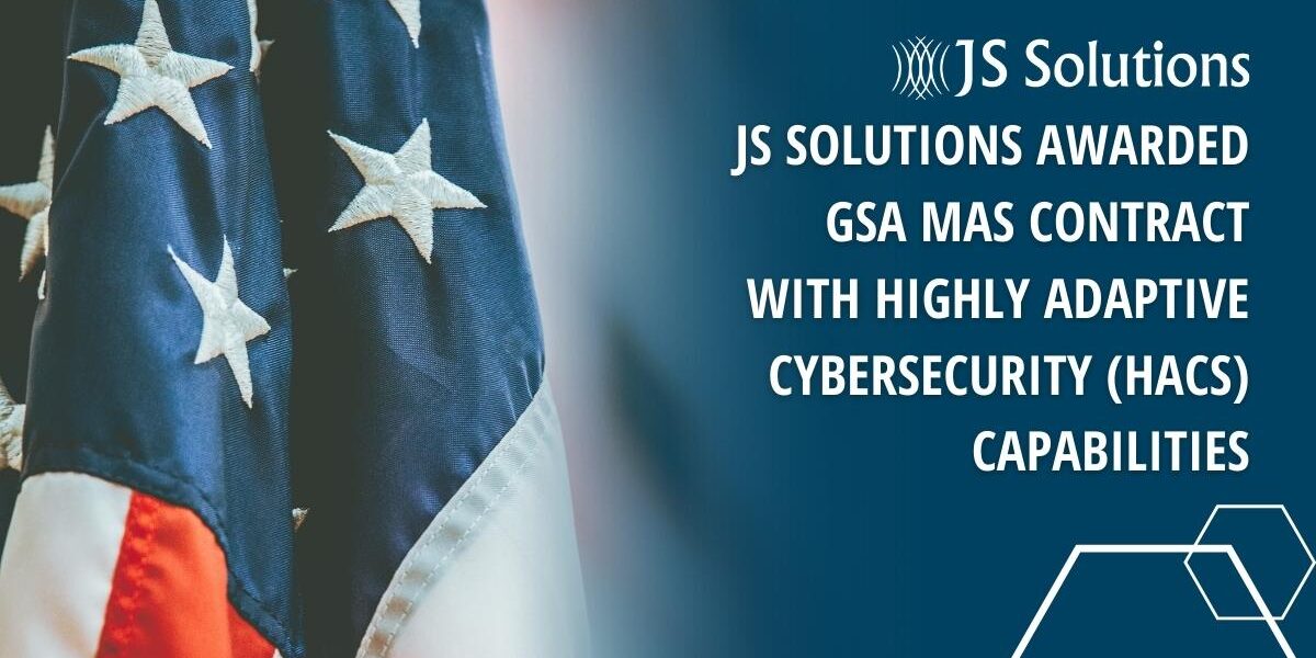 America flag background that reads JS Solutions awarded GSA MAS contract with Highly Adaptive Cybersecurity (HACS) capabilities