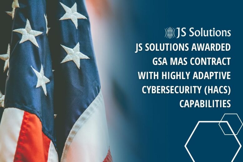 America flag background that reads JS Solutions awarded GSA MAS contract with Highly Adaptive Cybersecurity (HACS) capabilities